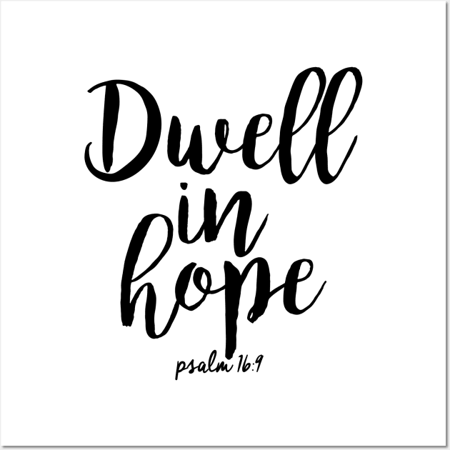 Dwell in hope Wall Art by Dhynzz